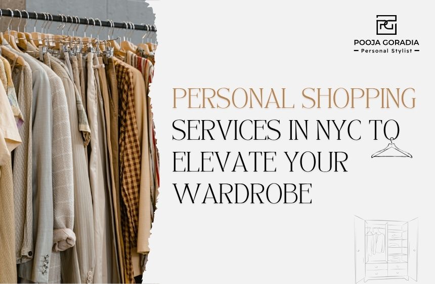 Personal Shopping Services in NYC - Pooja Goradia Personal Stylist