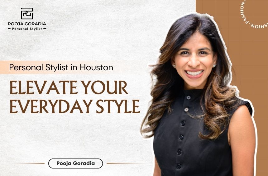 Personal Stylist in Houston - Pooja Goradia