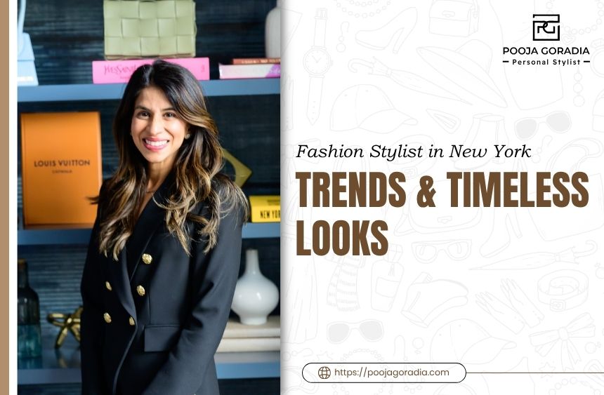 Fashion Stylist in New York - Pooja Goradia