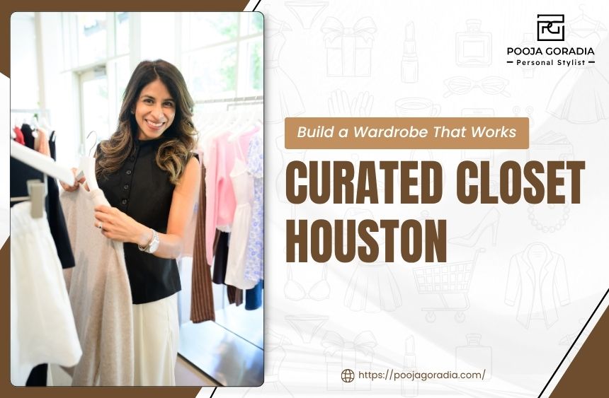 Curated Closet Houston - Pooja Goradia