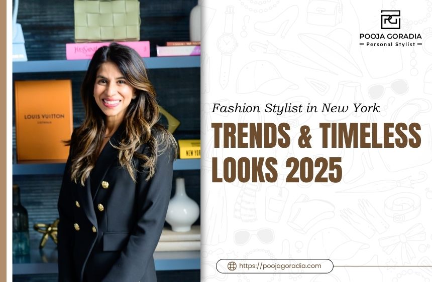 Fashion Stylist in New York - Pooja Goradia