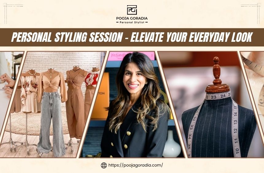 Personal Styling Session - Pooja Goradia