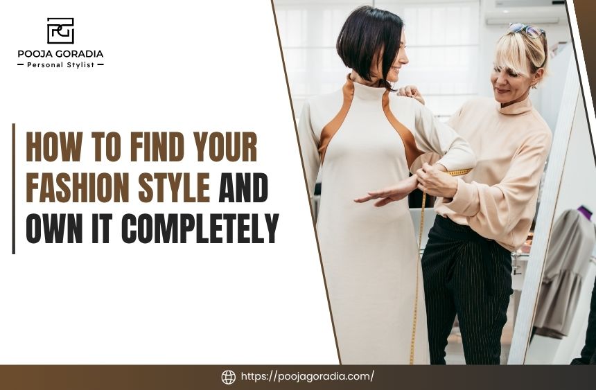 How to Find Your Fashion Style - Pooja Goradia