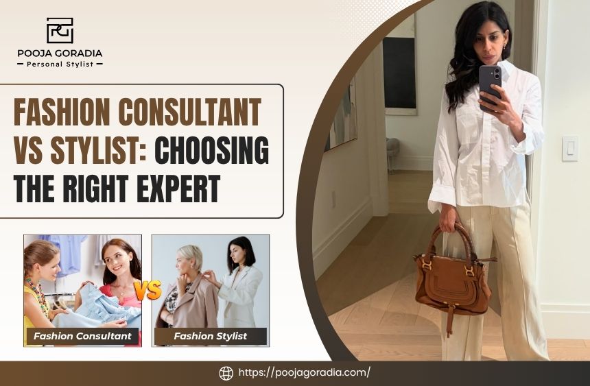 Fashion Consultant vs Stylist_ Choosing the Right Expert - Pooja Goradia