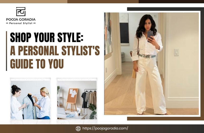 Shop Your Style - A Personal Stylist's Guide to You - Pooja Goradia