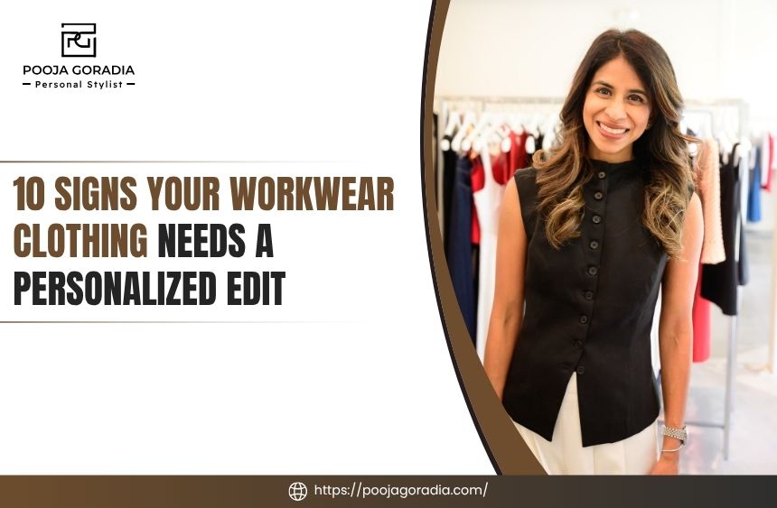 10 Signs Your Workwear Clothing Needs a Personalized Edit